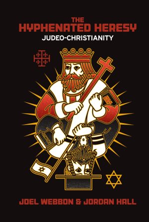 The Hyphenated Heresy: Judeo-Christianity | A Critical Theological Analysis by Joel Webbon & Jordan Hall