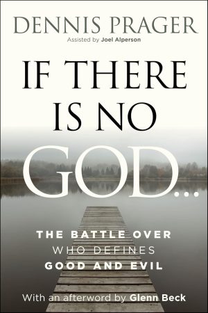 If There Is No God  by Dennis Prager