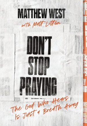 Don't Stop Praying by Matthew West