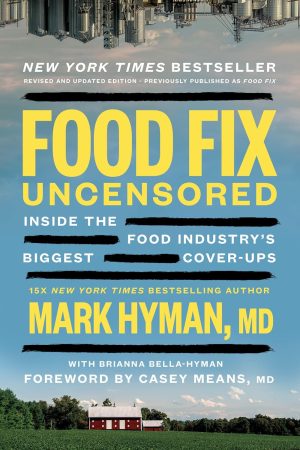 Food Fix Uncensored by Dr. Mark Hyman MD