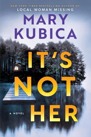 It’s Not Her: A Novel by Mary Kubica
